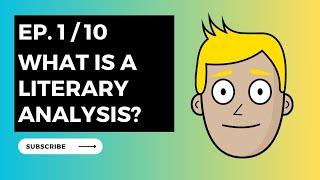 What is a Literary Analysis? | Introduction to Literary Analysis |  Episode 1/10