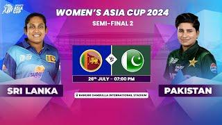 SRI LANKA VS PAKISTAN | ACC WOMEN'S ASIA CUP 2024 | SEMI-FINAL 2