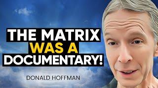 MIT Doctor PROVES We are LIVING in the MATRIX! Our World is NOT REAL! | Donald Hoffman