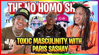 TOXIC MASCULINITY WITH PARIS SASHAY | THE NO HOMO SHOW EPISODE #57