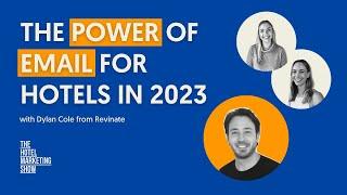 18. The Power of Email Marketing for Hotels in 2023 with Dylan Cole from Revinate