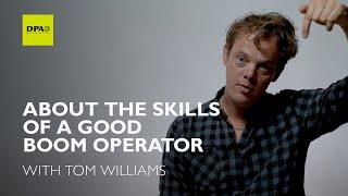 Tom Williams talks about the skills of a good boom operator