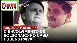 AINDA ESTOU AQUI" | O ENVOLVIMENTO DE BOLSONARO NO CASO RUBENS PAIVA | Fórum Mídias | 07.01.25