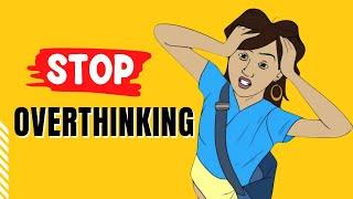 10 ways to Stop Overthinking