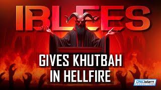 Iblees Gives A Khutbah In Hellfire