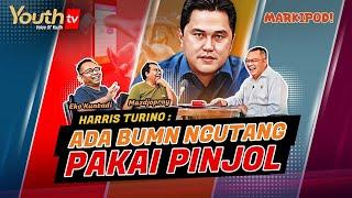 HARRIS TURINO: ADA BUMN NGUTANG PAKAI PINJOL | Mazdjo Pray, Eko & Harris Turino | Markipod | #003