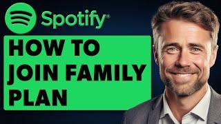 How To Join Spotify Family Plan (Full 2024 Guide)