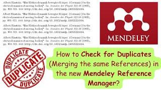 How to Check for Duplicates (Merging same References) in Mendeley cite Reference Manager?