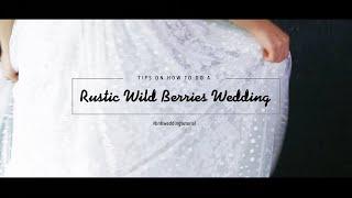 #BNBWEDDINGTUTORIAL: How To Do A Rustic Wild Berries Wedding