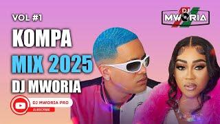 KOMPA MIX 2025  | DJ MWORIA - BEST KOMPA VIDEO MIX 2025 Vol 1 | KOMPA MIX LIVE 2025