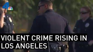 Violent Crime Rising in Los Angeles | NBCLA