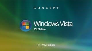 Introducing Windows Vista 2022 Edition - The "Wow" is back