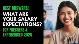 What Are Your Salary Expectations? | 10 Best Answers for Freshers & Experienced Candidates in 2024