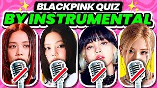 GUESS THE BLACKPINK SONG BY INSTRUMENTAL 🩷 Blackpink Quiz Challenge - KPOP QUIZ 2024