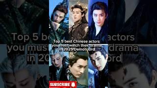 best chinese actors you must watch their drama in 2025 Demon lords #runyu #chengyi #dylanwang