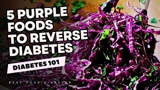 5 Purple Foods To Reverse Diabetes