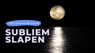 Subliem slapen | Ontspannen slaapmeditatie om met een fijn gevoel in een diepe vaste slaap te vallen