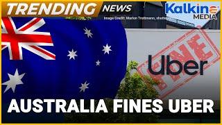 Why is Uber fined $14 million by an Australian court? | Kalkine Media