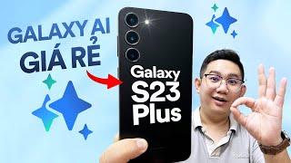 Galaxy S23 Plus sau 1 năm: Có Galaxy AI, Snap 8 Gen 2 bị bóp nhưng ĐÁNG MUA!