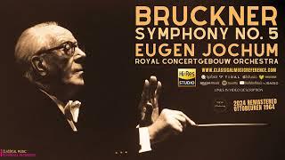 Bruckner: Symphony No. 5 (recording of the Century: Eugen Jochum, Concertgebouw / 2024 Remastered)