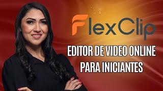 FLEXCLIP: Editor de Vídeos Online para Iniciantes