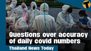 Thailand News Today | Questions over the accuracy of daily covid numbers