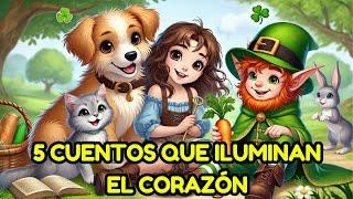 5 Cuentos que Iluminan el Corazón | Cuentos Infantiles