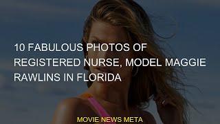 10 Fabulous Photos of Registered Nurse, Model Maggie Rawlins in Florida