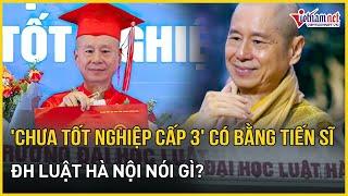 ĐH Luật Hà Nội lên tiếng việc thượng tọa Thích Chân Quang chưa tốt nghiệp cấp 3 vẫn có bằng tiến sĩ