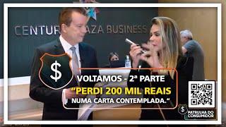 Voltamos - 2ª parte - “PERDI 200 MIL REAIS NUMA CARTA CONTEMPLADA.”