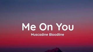 Muscadine Bloodline - Me On You (Lyrics)