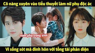 Cô nàng xuyên vào tiểu thuyết làm nữ phụ độc ác, Vì sống sót mà đính hôn với tổng tài phản diện