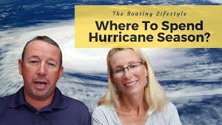 Boat Life - The Best Place To Spend Hurricane Season Is?!?!?!