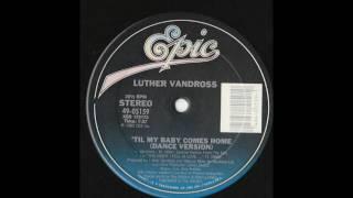 Luther Vandross - Til My Baby Comes Home (Dance Mix)