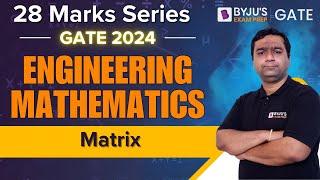 GATE 2024 | Engineering Mathematics | Matrix | BYJU'S GATE