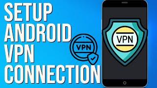 How to Setup an Android VPN Connection