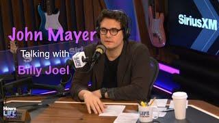 John Mayer talking with Billy Joel on “How’s Life” with John Mayer, SiriusXM 2024