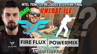 UNLOST KENDİ TAKIMINI İZLİYOR! | FIRE FLUX VS POWERMİX | İNTEL MONSTERS 2024 | YARI FİNAL | 1. MAP