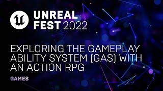 Exploring the Gameplay Ability System (GAS) with an Action RPG | Unreal Fest 2022