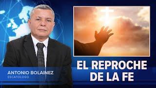 El reproche de la fe —Antonio Bolainez®