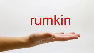 How to Pronounce rumkin - American English