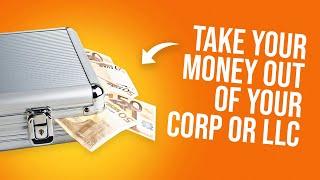 Taking Money Out of Your Corporation or LLC