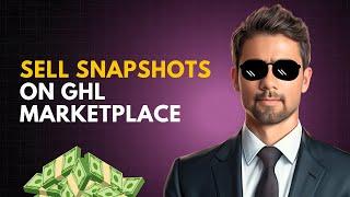 How to Sell Snapshots on the Go High Level Marketplace | Sell GHL Snapshots