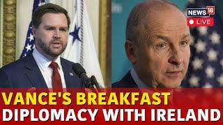 LIVE | Trump Irish PM Meeting | Vance Hosts Breakfast For Irish Delegation |US Ireland News | N18G