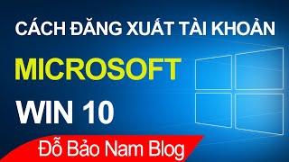 Cách đăng xuất tài khoản Microsoft trên máy tính Win 10 [Laptop & PC]