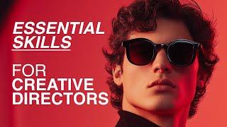 Pro Creative Directors Master These Nine SKILLS