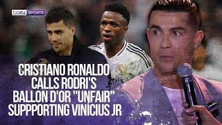 Cristiano Ronaldo called the Ballon d'Or award to Rodri "unfair" supporting Vinícius Jr 