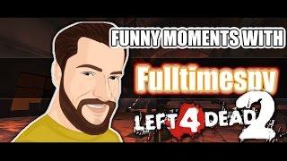 Left 4 Dead 2 - Funny Moments With Fulltimespy