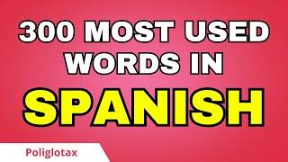   300 MOST USED words in SPANISH (Learn SPANISH easily) | Spanish course for beginners