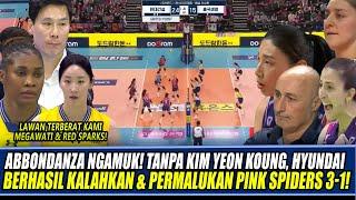 ABBONDANZA NGAMUKTANPA KIM YEON KOUNG, HYUNDAI BERHASIL KALAHKAN & PERMALUKAN PINK SPIDERS 3-1!